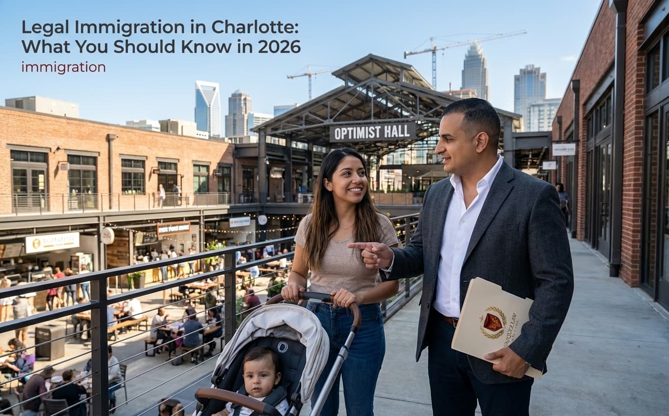 Legal Immigration in Charlotte: What You Should Know in 2026