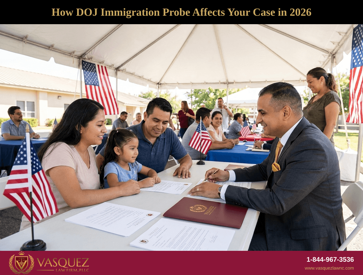 How DOJ Immigration Probe Affects Your Case in 2026
